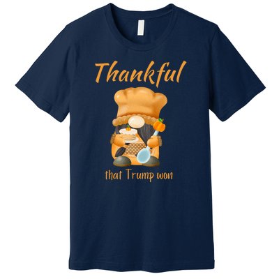 Donald Trump Won Thanksgiving Thankful Election 2024 Premium T-Shirt