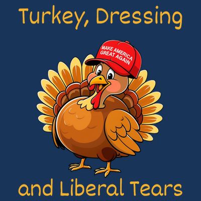 Donald Trump Won Thanksgiving Turkey Dressing Liberal Tears T-Shirt