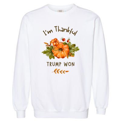 Donald Trump Won Thanksgiving Thankful Election 2024 Garment-Dyed Sweatshirt