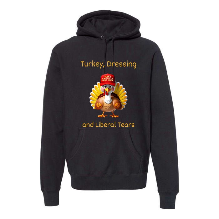 Donald Trump Won Thanksgiving Turkey Dressing Liberal Tears Premium Hoodie