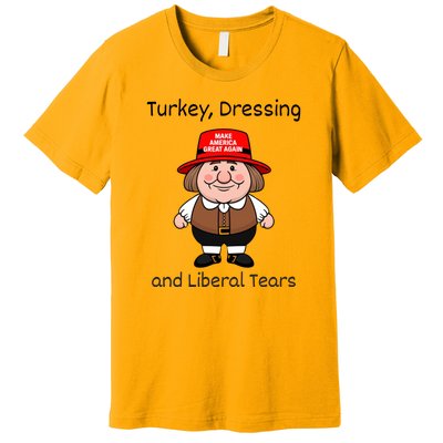 Donald Trump Won Thanksgiving Turkey Dressing Liberal Tears Premium T-Shirt