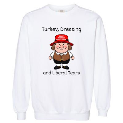 Donald Trump Won Thanksgiving Turkey Dressing Liberal Tears Garment-Dyed Sweatshirt