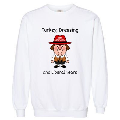 Donald Trump Won Thanksgiving Turkey Dressing Liberal Tears Garment-Dyed Sweatshirt