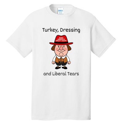 Donald Trump Won Thanksgiving Turkey Dressing Liberal Tears Tall T-Shirt