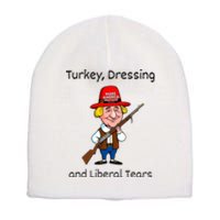 Donald Trump Won Thanksgiving Turkey Dressing Liberal Tears Short Acrylic Beanie