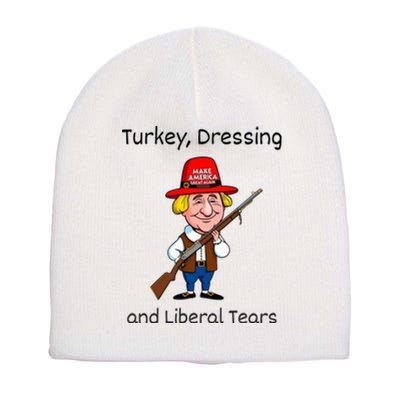 Donald Trump Won Thanksgiving Turkey Dressing Liberal Tears Short Acrylic Beanie