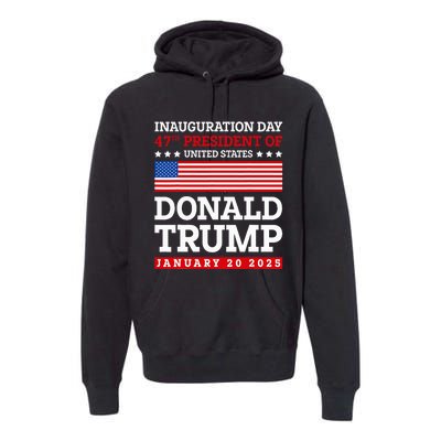 Donald Trump Won 2024 Election Inauguration January 20 2025 Premium Hoodie