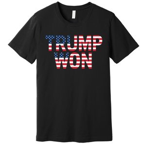 Donald Trump Won 2024 Election Republican Win Trump Won 2024 Premium T-Shirt