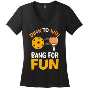 Dink To Win Bang For Fun Women's V-Neck T-Shirt