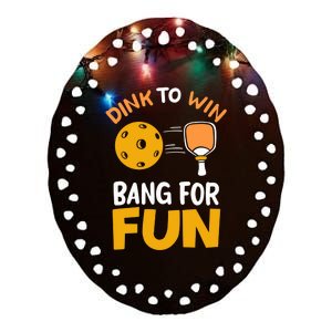 Dink To Win Bang For Fun Ceramic Oval Ornament