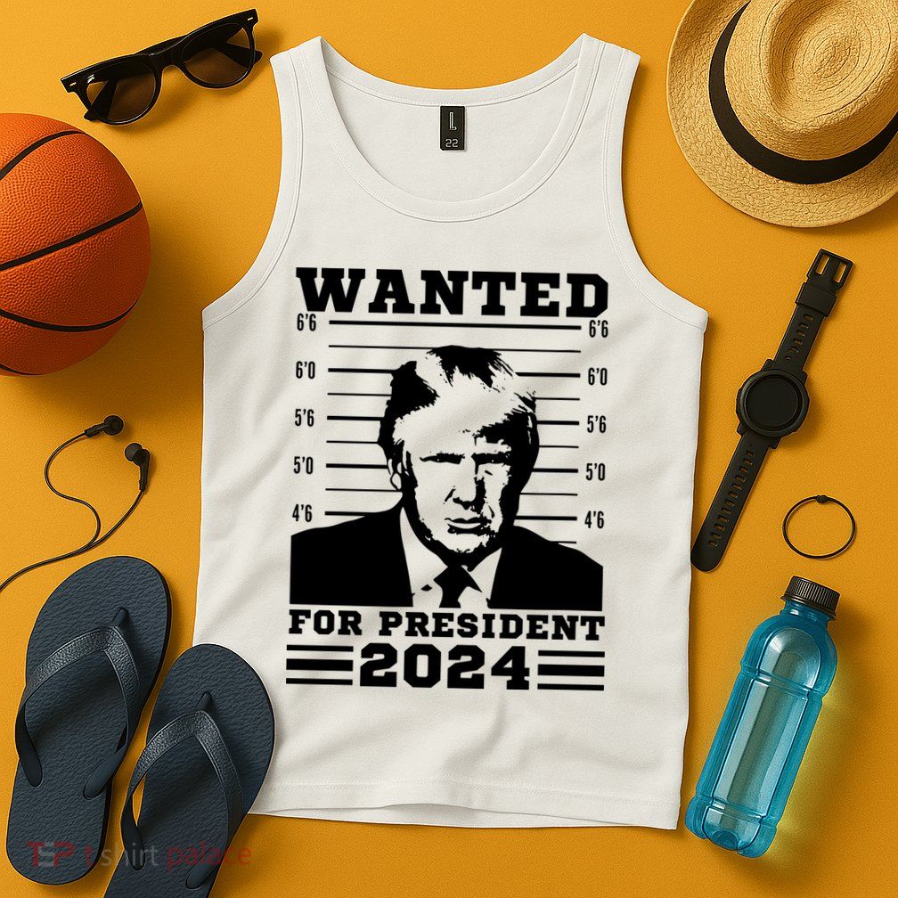 Donald Trump Wanted For President 2024 President Trump Mugshot. Tank Top