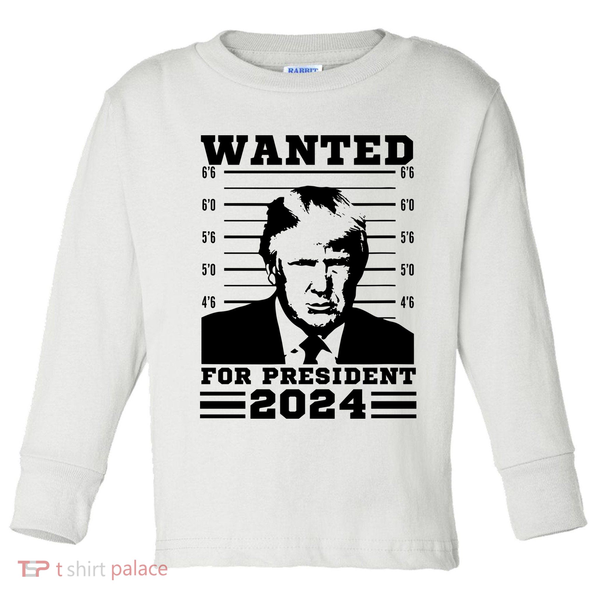Donald Trump Wanted For President 2024 President Trump Mugshot. Toddler Long Sleeve Shirt