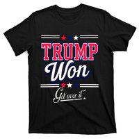 Donald Trump Won Get Over It 2024 Trump Won Election 2024 T-Shirt