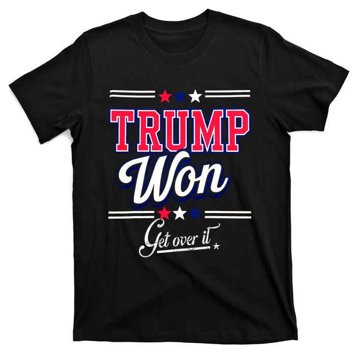 Donald Trump Won Get Over It 2024 Trump Won Election 2024 T-Shirt