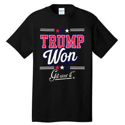 Donald Trump Won Get Over It 2024 Trump Won Election 2024 Tall T-Shirt