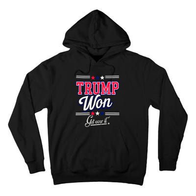 Donald Trump Won Get Over It 2024 Trump Won Election 2024 Tall Hoodie