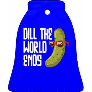 Dill The World Ends Pickles Lover Great Gift Ceramic Bell Ornament