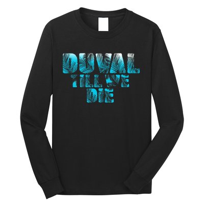 Duval Teal We Die Blue Beach Palm Florida Pride Long Sleeve Shirt