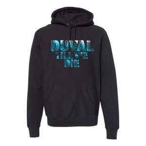 Duval Teal We Die Blue Beach Palm Florida Pride Premium Hoodie