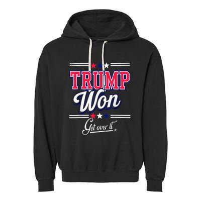 Donald Trump Won Get Over It 2024 Trump Won Election 2024 Garment-Dyed Fleece Hoodie