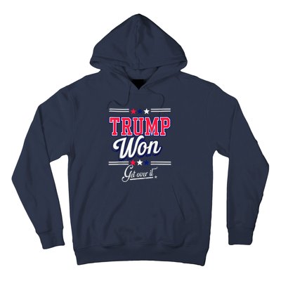 Donald Trump Won Get Over It 2024 Trump Won Election 2024 Hoodie