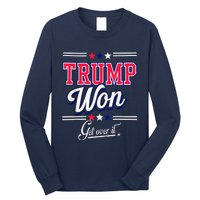 Donald Trump Won Get Over It 2024 Trump Won Election 2024 Long Sleeve Shirt