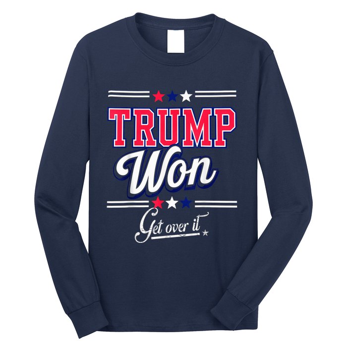 Donald Trump Won Get Over It 2024 Trump Won Election 2024 Long Sleeve Shirt