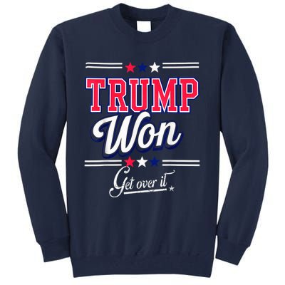 Donald Trump Won Get Over It 2024 Trump Won Election 2024 Tall Sweatshirt