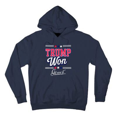 Donald Trump Won Get Over It 2024 Trump Won Election 2024 Tall Hoodie