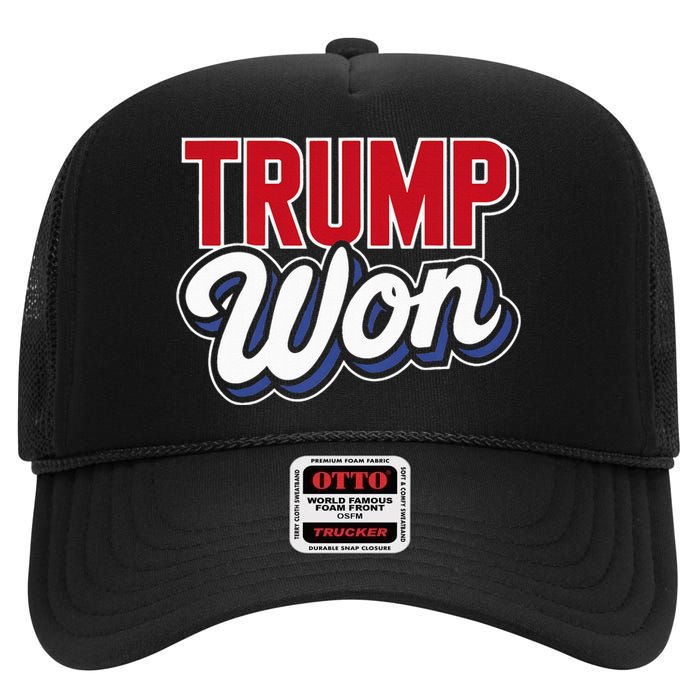 Donald Trump Won 2024 Election Republican Win Trump Won 2024 High Crown Mesh Back Trucker Hat