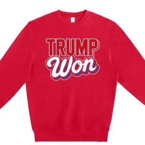 Donald Trump Won 2024 Election Republican Win Trump Won 2024 Premium Crewneck Sweatshirt