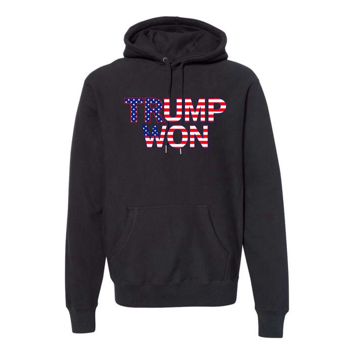 Donald Trump Won 2024 Election Republican Win Trump Won 2024 Premium Hoodie