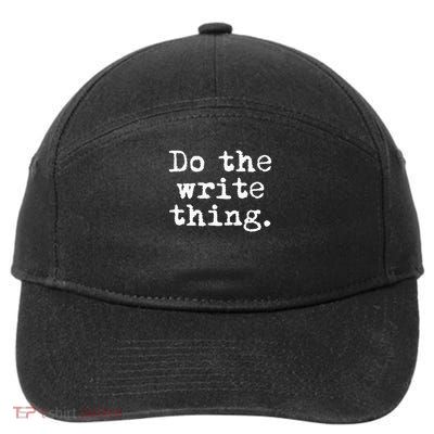 Do The Write Thing. Funny Writing Gift For Writers 7-Panel Snapback Hat