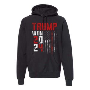 Donald Trump Won 2024 Election Inauguration Premium Hoodie