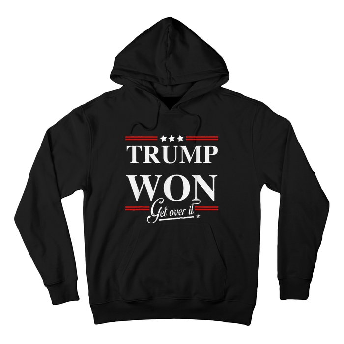 Donald Trump Won Get Over It 2024 Trump Won Election 2024 Hoodie