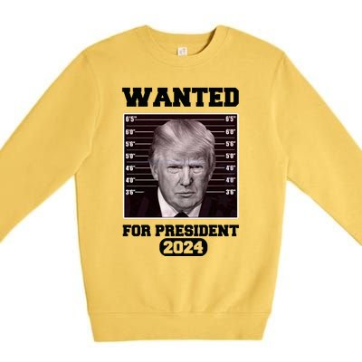 Donald Trump Wanted For President 2024 President Trump Mugshot Premium Crewneck Sweatshirt