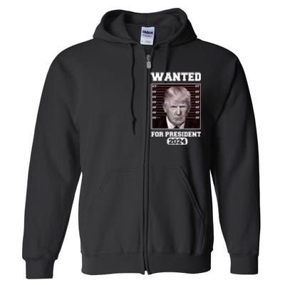 Donald Trump Wanted For President 2024 President Trump Mugshot Full Zip Hoodie