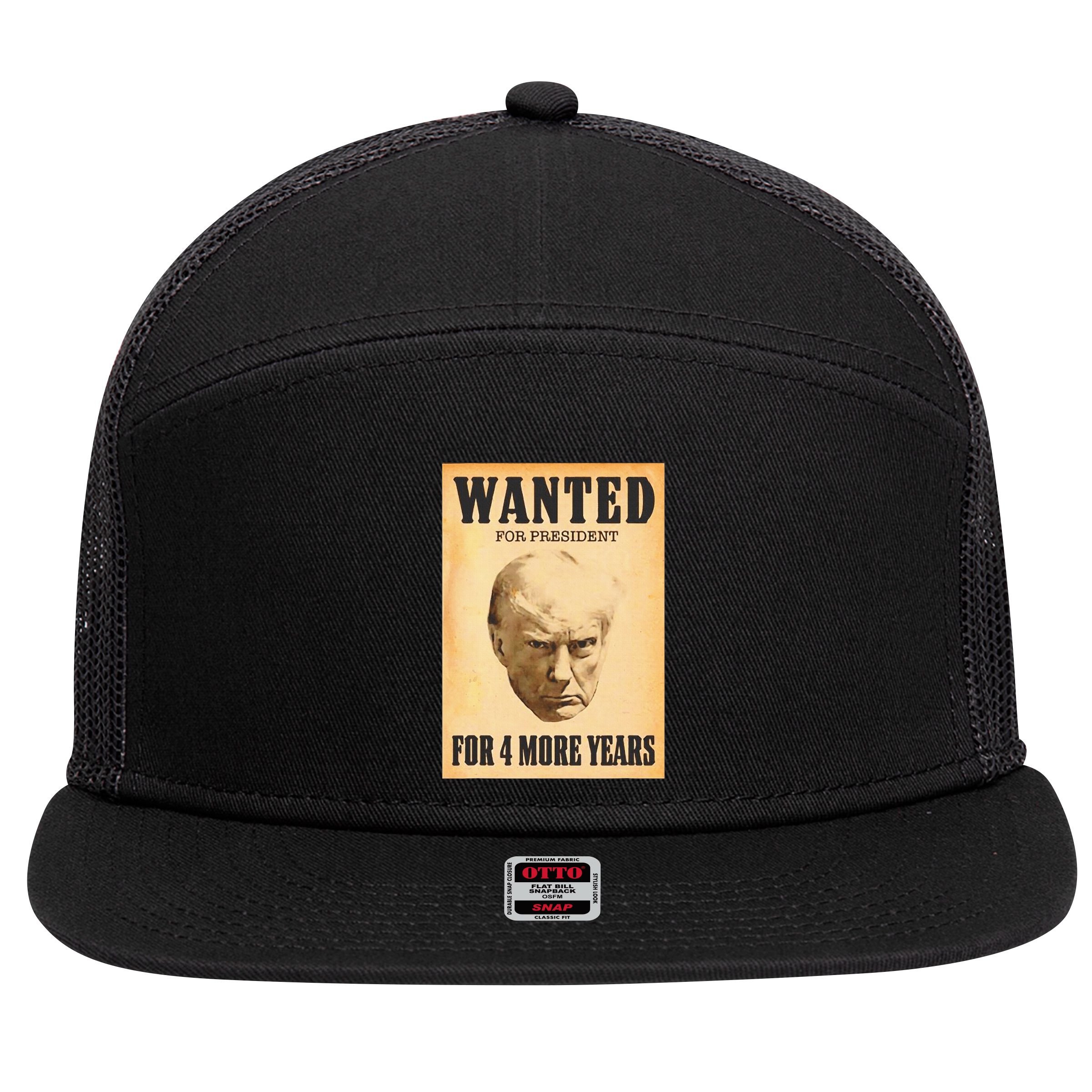 Donald Trump Wanted For President For 4 More Year 7 Panel Mesh Trucker Snapback Hat