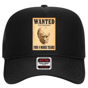 Donald Trump Wanted For President For 4 More Year High Crown Mesh Back Trucker Hat