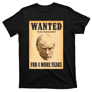 Donald Trump Wanted For President For 4 More Year T-Shirt