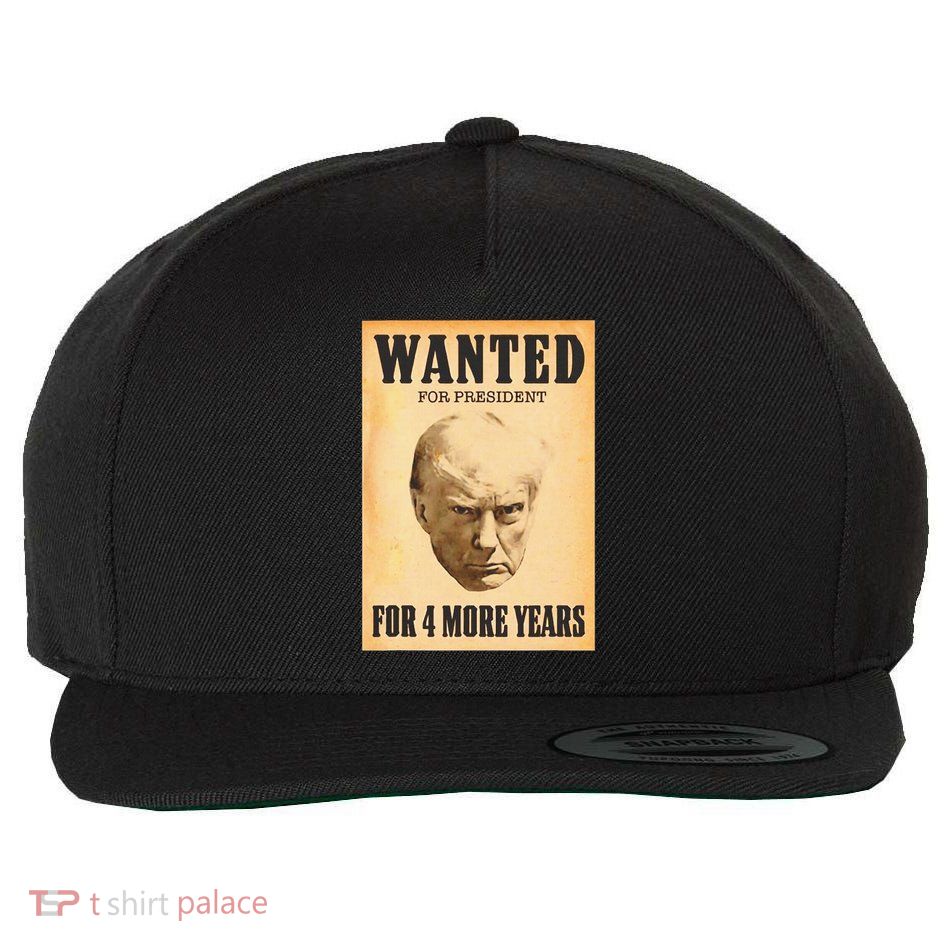 Donald Trump Wanted For President For 4 More Year Wool Snapback Cap