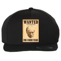 Donald Trump Wanted For President For 4 More Year Wool Snapback Cap