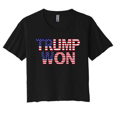 Donald Trump Won 2024 Election Republican Win Trump Won 2024 Women's Crop Top Tee