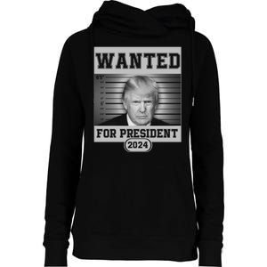 Donald Trump Wanted For President 2024 President Trump Mugshot Womens Funnel Neck Pullover Hood