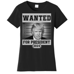 Donald Trump Wanted For President 2024 President Trump Mugshot Women's T-Shirt