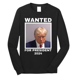 Trump wanted for President 2024 Trump Mugshot Long Sleeve Shirt