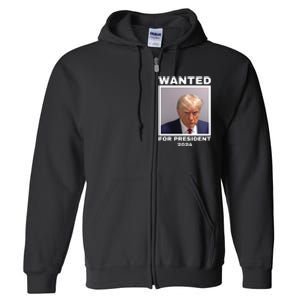 Trump wanted for President 2024 Trump Mugshot Full Zip Hoodie