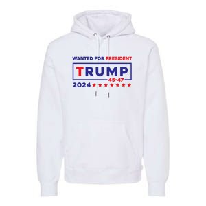 Donald Trump Wanted For President 2024 / 45 47 Premium Hoodie