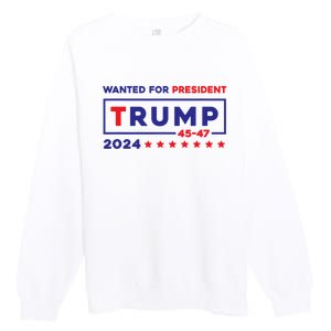 Donald Trump Wanted For President 2024 / 45 47 Premium Crewneck Sweatshirt