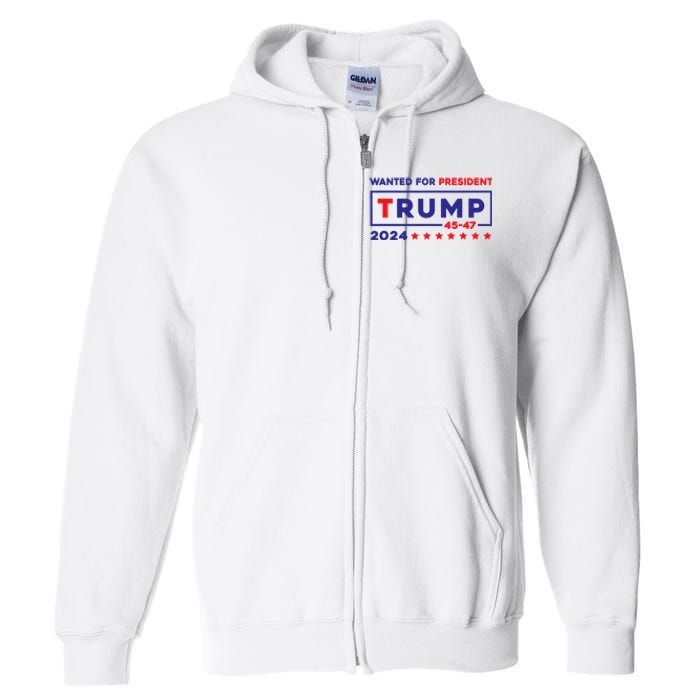 Donald Trump Wanted For President 2024 / 45 47 Full Zip Hoodie